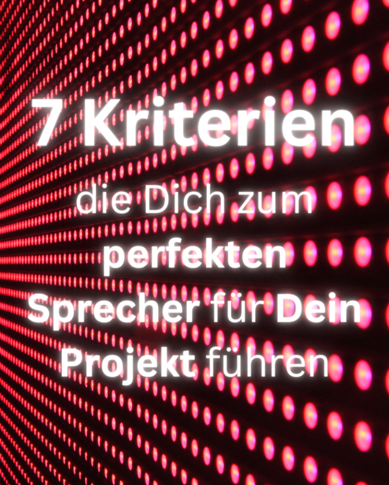 Text "7 Kriterien, die Dich zum perfekten Sprecher für Dein Projekt führen", in leuchtend weißen Buchstaben.