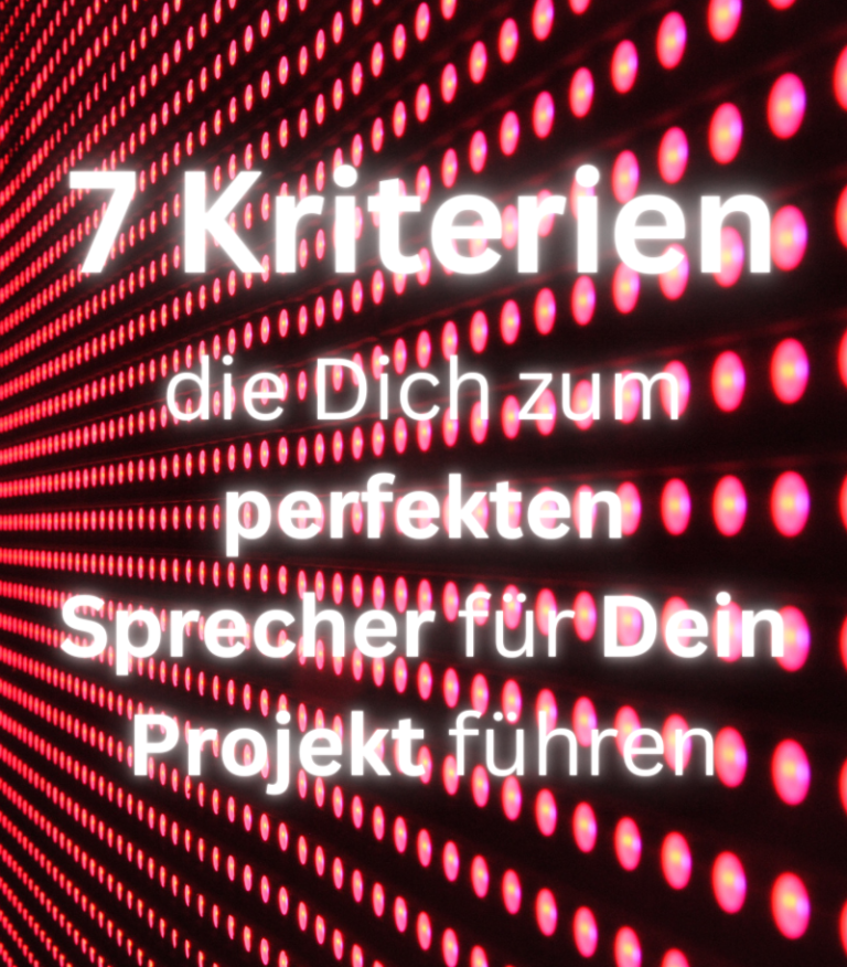 Text "7 Kriterien, die Dich zum perfekten Sprecher für Dein Projekt führen", in leuchtend weißen Buchstaben.