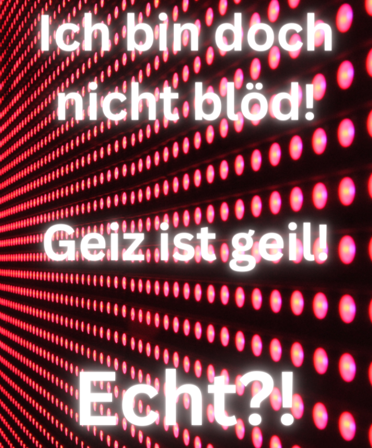 Rote Lichtpunkte mit Text: "Ich bin doch nicht blöd! Geiz ist geil! Echt?!"