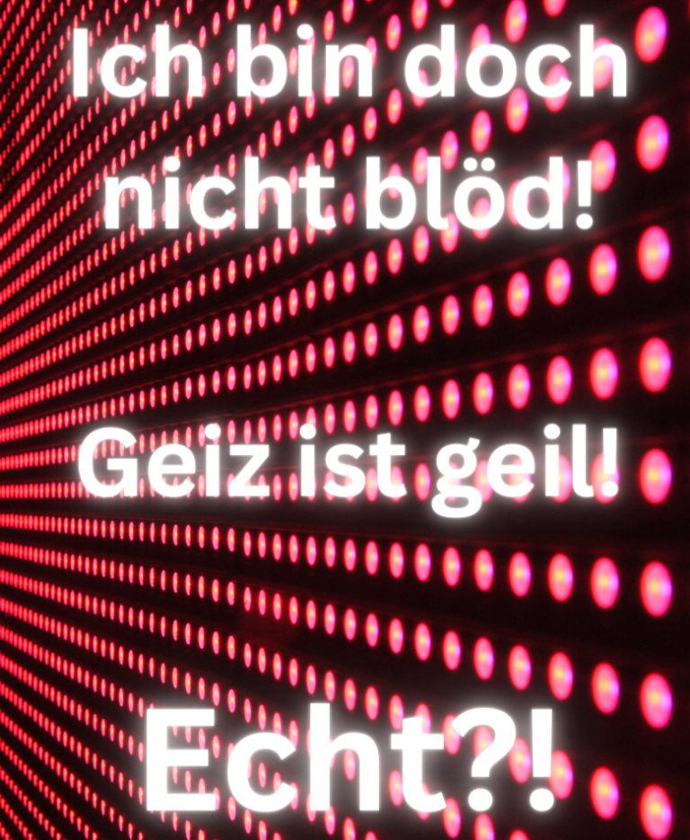Rote Lichtpunkte mit Text: "Ich bin doch nicht blöd! Geiz ist geil! Echt?!"